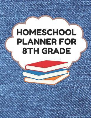 Read Online Homeschool Planner for 8th Grade: Planner for One Student - Assignment and Attendance Log Book - Blank - Denim Background - Homeschool Essentials file in ePub