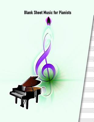 Download Blank Sheet Music for Pianists: Musical Staff Manuscript Notebook Paper for Music Teachers, Students and Composers - Legacy Creations file in ePub