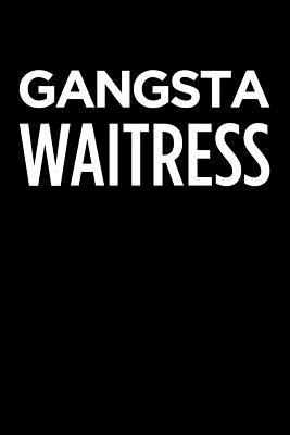 Full Download Gangsta Waitress: Blank Lined Novelty Office Humor Themed Notebook to Write In: With a Practical and Versatile Wide Rule Interior -  | ePub