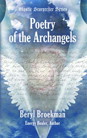 Read Online Poetry of the Archangels (Mystic Storyteller) - Beryl Broekman file in ePub