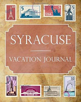 Full Download Syracuse Vacation Journal: Blank Lined Syracuse Travel Journal/Notebook/Diary Gift Idea for People Who Love to Travel - Ralph Prince | ePub