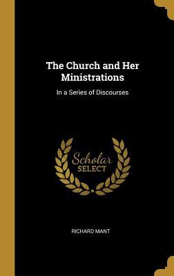 Download The Church and Her Ministrations: In a Series of Discourses - Richard Mant file in ePub