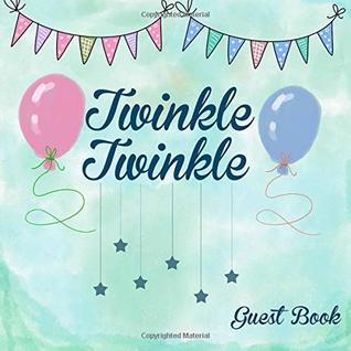 Full Download Twinkle Twinkle Guest Book: Baby Shower Message Book, Memory Keepsake With Formatted Lined Pages, Guest List, Gender Reveal, Games And Gift Log For  Wishes And Comments (Baby Shower Guest Book) -  file in PDF