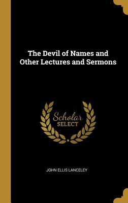 Full Download The Devil of Names and Other Lectures and Sermons - John Ellis Lanceley file in ePub