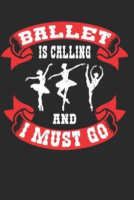 Read Ballet Is Calling and I Must Go: Gifts for Ballets Dancer Notebook 6x9 110 Pages, Notepad, Journal, Composition Book College Wide Ruled, Journal, Diary. Ideal for Christmas, Birthday, Anniversary. for Men, Women, Boys, Girls, Mom, Dad, Kids - Olivyene Ballets file in ePub