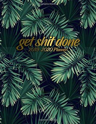 Read Get Shit Done 2019-2020 Planner: Cute Tropical Green Palm Leaves Daily, Weekly and Monthly Planner. Pretty Floral Two Year Organizer, Schedule and  To-Do’s, Vision Boards,  (Naughty Gifts) -  | ePub