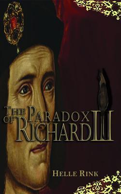 Download The Paradox of Richard III: Who Benefitted from the Impeachment of This British Monarch? - Helle Rink | ePub