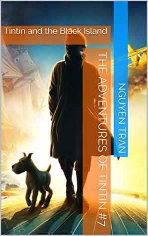 Full Download The Adventures of Tintin #7: Tintin and the Black Island - Nguyen Tran file in PDF