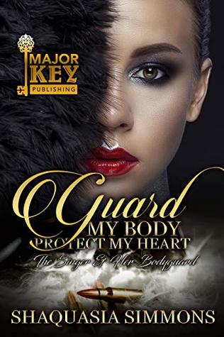 Full Download Guard My Body, Protect My Heart : The Singer & Her Bodyguard - Shaquasia Simmons | ePub
