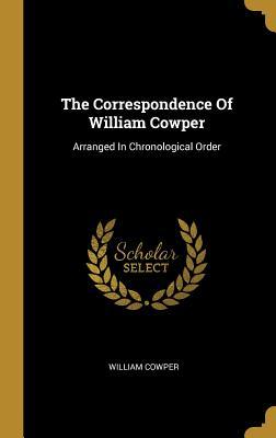 Download The Correspondence Of William Cowper: Arranged In Chronological Order - William Cowper | ePub