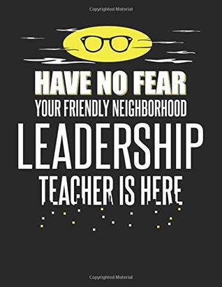 Read Online Have No Fear Your Friendly Neighborhood Leadership Teacher is Here: 8.5x11 Leadership Teacher Notebook and Journal with College Ruled Paper - Allstar Teacher Stationary file in ePub