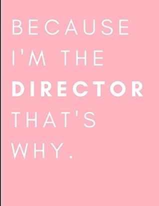 Full Download Because I'm The Director That's Why: Film, Theater, Commercials Director Notebook -  | PDF