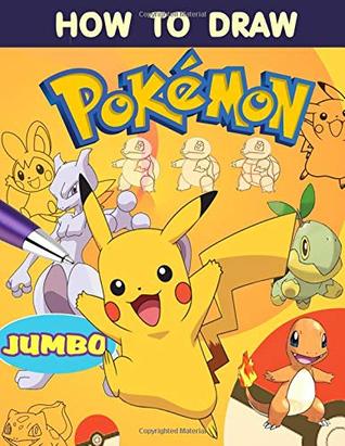 Download How to Draw Pokemon: Learn How to Draw Your Favourite Pokemon Go Characters, 2 in 1 - learn in easy steps and color, Jumbo How to Draw Book - Drawing Inspiration file in ePub