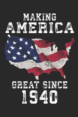 Download Making America Great Since 1940: A Blank Lined Journal For Birthday Parties That Makes a Funny Birthday Gift For Men And Women - Fun Gum Publishing file in ePub