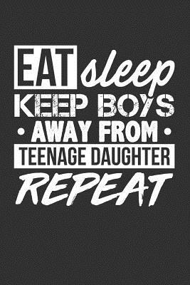 Full Download Eat Sleep Keep Boys Away from Teenage Daughter Repeat: Blank Lined Journal -  file in ePub