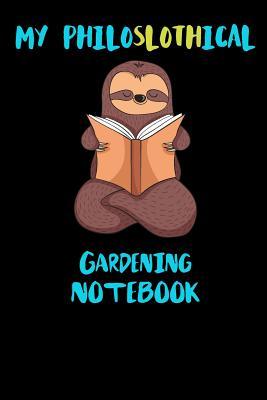 Read Online My Philoslothical Gardening Notebook: Funny Blank Lined Notebook Journal Gift Idea For (Lazy) Sloth Spirit Animal Lovers - Slothical Publishing file in PDF