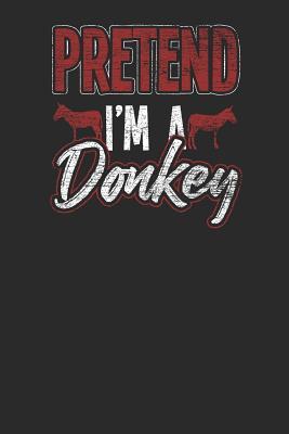 Read Pretend I'm A Donkey: Donkeys Notebook, Blank Lined (6 x 9 - 120 pages) Animal Themed Notebook for Daily Journal, Diary, and Gift - Donkey Publishing file in PDF