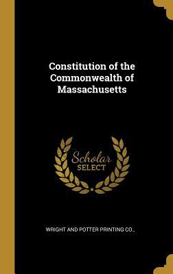 Read Constitution of the Commonwealth of Massachusetts - Wright and Potter Printing Co file in PDF