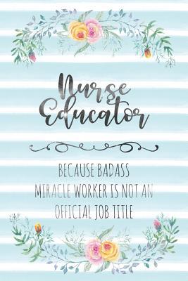 Read Online Nurse Educator: Because Badass Miracle Worker Is Not An Official Job Title - Tamara Kingsley file in ePub