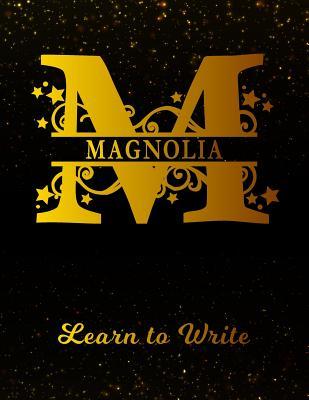 Read Magnolia Learn To Write: Personalized Letter M First Name Handwriting Primary Composition Practice Paper Gold Glittery Effect Notebook Cover Dashed Midline Workbook for Kindergarten 1st 2nd 3rd Grade Students (K-1, K-2, K-3) -  file in PDF
