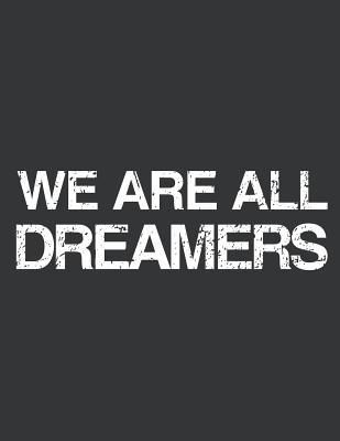 Full Download Notebook: We Are All Dreamers #Defend DACA Humanitarian Journal & Doodle Diary; 120 White Paper Numbered Plain Pages for Writing and Drawing - 8.5x11 in. - Fight for Rights Publishing Co | PDF