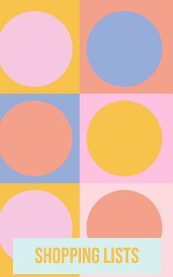 Read Online Shopping Lists: Simple Small Lined Notebook for Keeping Grocery and Other Lists with Cute Yellow, Blue, and Coral Geometric Cover Design - Modern Maple Journals file in PDF