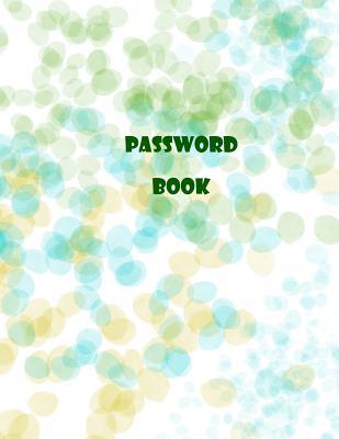 Read Password Book: Large Logbook To Protect Your Passwords, Internet Password Organizer, Protect Notebook, Password Book, Stores 1000 Passwords ! -  file in PDF