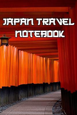 Download Japan Travel Notebook: Record Notes of Your Tokoyo, Japamese Sightseeing, Sights, Famous Roads, Places and Other Historical Sights - Japan Trip Journals file in PDF