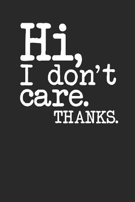Download Hi, I don't care Thanks.: Lined Journal Lined Notebook 6x9 110 Pages Ruled - Sarcastic Publishing | PDF