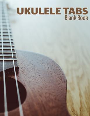 Read Ukulele Tabs - Blank Book: Blank Ukulele Tablature Staff Music Paper for Musicians, Teachers, Students and Enthusiasts (8.5 x 11 - 150 Pages) -  | PDF