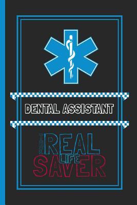 Full Download Dental Assistant The Real Life Saver: Lined Notebook for a Hard Working, Life Saving, Ass Kicking Badass in the Healthcare Industry - Show Your Appreciation With This Role Specific Gift Journal -  file in ePub