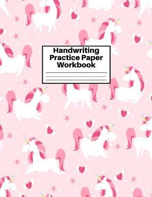 Full Download Handwriting Practice Paper Workbook: Cute Unicorn Matte Cover Large 8.5 x 11 Blank Lined Sheets Journal Notebook for Writing Improvement Exercises - Perfect for Preschool, Kindergarten, Grade School Kids (1st, 2nd, 3rd and 4th) and Adults Design Code BZ - Scarlet Bray file in PDF