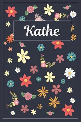 Read Kathe: Lined Writing Notebook with Personalized Name 120 Pages 6x9 Flowers -  file in PDF