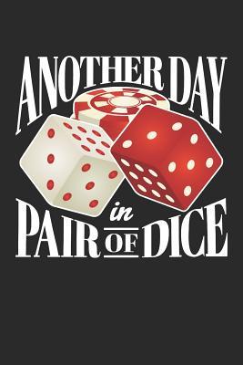 Read Online Another Day In Pair of Dice: Casino Journal, Blank Paperback Notebook for Gamblers, Gambling Log - Jaygo Gifts file in PDF