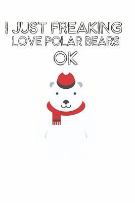 Download I Just Freaking Love Polar Bears Ok: Cute Polar Bear Lovers Journal / Notebook / Diary / Birthday Gift (6x9 - 110 Blank Lined Pages) -  | ePub
