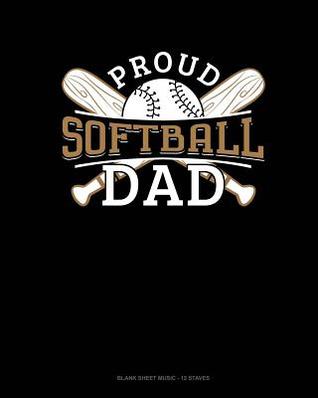 Full Download Proud Softball Dad: Blank Sheet Music - 12 Staves -  file in ePub