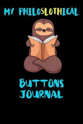 Read Online My Philoslothical Buttons Journal: Blank Lined Notebook Journal Gift Idea For (Lazy) Sloth Spirit Animal Lovers -  file in PDF