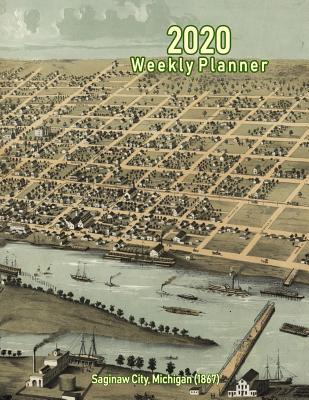Read Online 2020 Weekly Planner: Saginaw City, Michigan (1867): Vintage Panoramic Map Cover -  | PDF