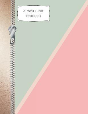 Download Almost There Notebook: Minimalist Sage Green & Pink College Ruled Composition Writing Notebook -  file in PDF