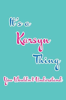 Read It's a Karsyn Thing You Wouldn't Understand: Blank Lined 6x9 Name Monogram Emblem Journal/Notebooks as Birthday, Anniversary, Christmas, Thanksgiving, Mother's Day, Grandparents day, any other Holiday or occasion Gifts For Girls and Women - Real Joy Publications file in PDF
