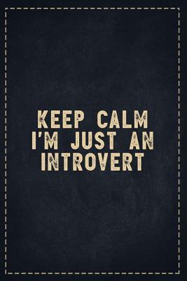 Full Download The Funny Office Gag Gifts: Keep Calm I'm Just an Introvert Composition Notebook Lightly Lined Pages Daily Journal Blank Diary Notepad 6x9 - Theofficeboss file in PDF