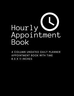 Download Hourly Appointment Book: 4 Column Undated Daily Planner Appointment Book with Time 8.5 x 11 Inches (Volume 18) -  file in ePub