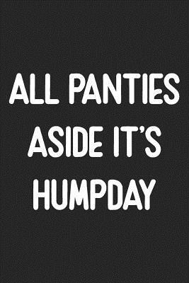 Read All Panties Aside It's Humpday: Lined Journal: For Sarcastic People With a Sense of Humor - Milestone Engagement Books | PDF