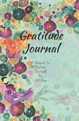 Download Gratitude Journal: A Moment To Express Yourself For 30 Days: Daily Gratitude Writing Notebook - Sheila Smith | PDF