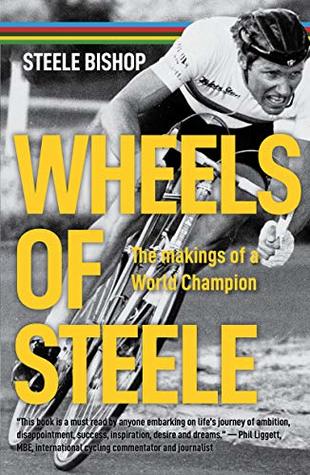 Read Online Wheels of Steele: The makings of a world champion (Australian Stories) - Steele Bishop file in PDF