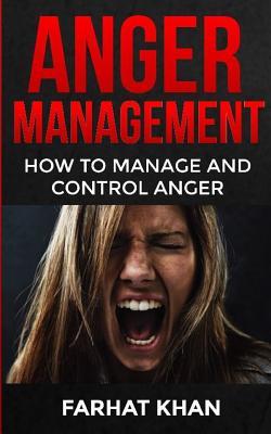 Download Anger Management: How to Manage and Control Anger - Farhat Khan | ePub