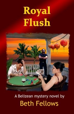 Read Online Royal Flush: A Belizean Mystery (Belize Mystery Series) (Volume 4) - Beth Fellows | ePub