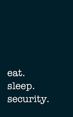 Full Download eat. sleep. security. - Lined Notebook: Writing Journal -  | ePub
