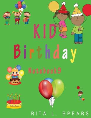 Download KID Birthday Notebook9: Birthday Journal with checklist form and Lined Pages for Writing Sketching or planning, children birthday book - Rita L Spears | PDF