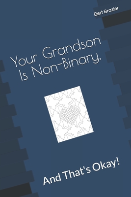 Read Online Your Grandson Is Non-Binary, And That's Okay! - Bert Brazier file in ePub